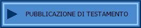 PUBBLICAZIONE DI TESTAMENTO